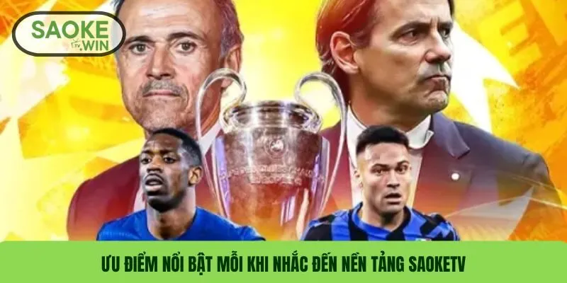 Giới Thiệu 2 Ưu điểm nổi bật mỗi khi nhắc đến nền tảng SaokeTV