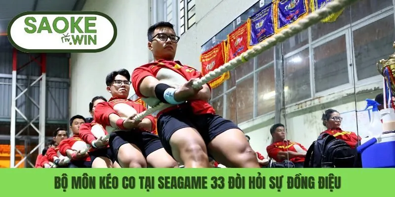 Tuyển Kéo Co Việt Nam: Sẵn Sàng Ra Sân Lần Đầu Ở Seagame 33 1 Bộ môn kéo co tại Seagame 33 đòi hỏi sự đồng điệu