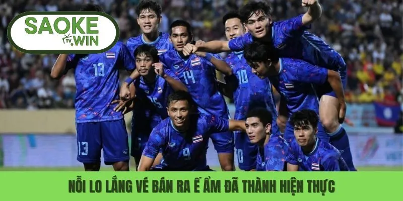 Lý Do U22 Thái Lan Bị CĐV Chủ Nhà Tẩy Chay Ở Seagame 33 3 Nỗi lo lắng vé bán ra ế ẩm đã thành hiện thực
